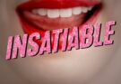 Insatiable