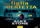 Una figlia perfetta di Alex Stone. Recensione