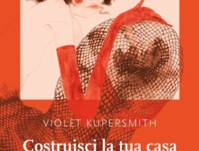 Costruisci la tua casa intorno al mio corpo di Violet Kupersmith I Recensione