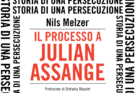 Il processo a Julian Assange, di Nils Melzer I Recensione