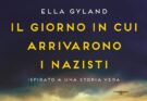 Il giorno in cui arrivarono i nazisti, di Ella Gyland I Recensione