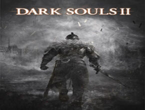 Dark Souls 2: la storia di un gioco sottovalutato