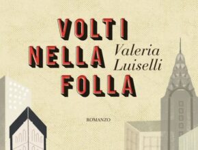 Volti nella folla, il nuovo libro di Valeria Luiselli | Recensione