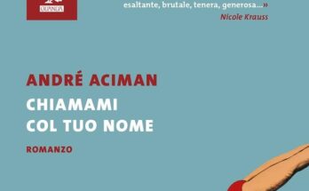 Chiamami col tuo nome di André Aciman | Recensione