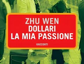 Dollari la mia passione di Zhu Wen: la crisi dello spirito umanistico