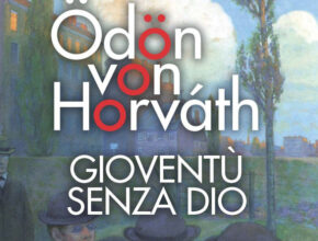 Gioventù senza Dio di Ö. von Horváth | Recensione