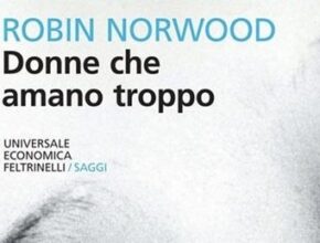 Donne che amano troppo di Robin Norwood