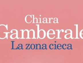 La zona cieca di Chiara Gamberale