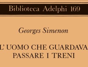 L’uomo che guardava passare i treni di Georges Simenon