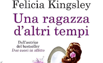 Una ragazza d’altri tempi di Felicia Kingsley | Recensione