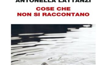 Cose che non si raccontano di Antonella Lattanzi