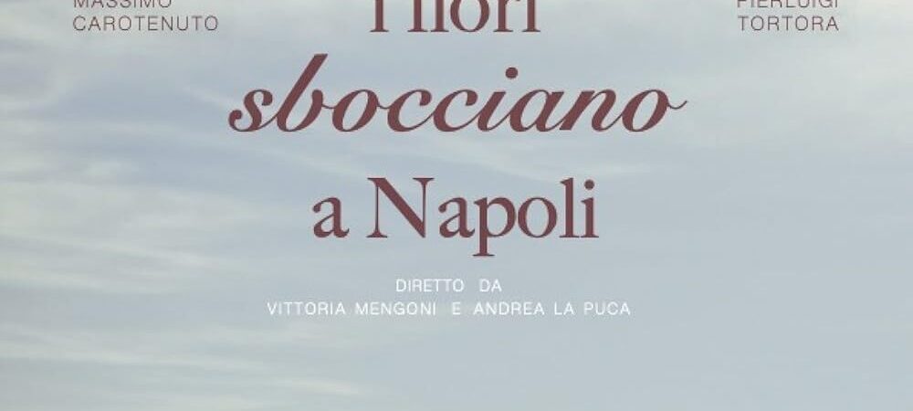 I fiori sbocciano a Napoli, di Vittoria Mengoni e Andrea La Puca