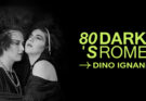 Mostra 80's Dark Rome di Dino Ignani al Museo in Trastevere