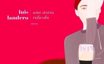 Una storia ridicola di Luis Landero I Recensione